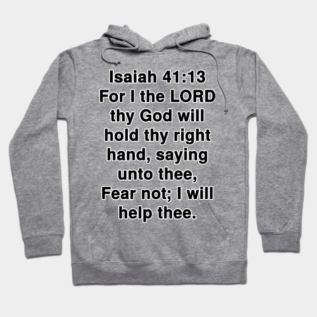 Isaiah 41:13  King James Version (KJV) Bible Verse Typography Hoodie by Holy Bible Verses